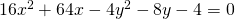 16{x}^{2}+64x-4{y}^{2}-8y-4=0