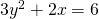 3{y}^{2}+2x=6