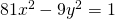 81{x}^{2}-9{y}^{2}=1