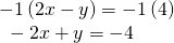 Rendered by QuickLaTeX.com \begin{array}{l}-1\left(2x-y\right)=-1\left(4\right)\hfill \\ \text{ }-2x+y=-4\hfill \end{array}