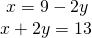 Rendered by QuickLaTeX.com \begin{array}{l}\text{ }x=9-2y\hfill \\ x+2y=13\hfill \end{array}