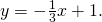 \text{ }y=-\frac{1}{3}x+1.
