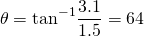 \[\theta ={\text{tan}}^{-1}\frac{3.1}{1.5}=64\text{°}\]