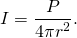 \[I=\frac{P}{4\pi {r}^{2}}.\]