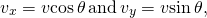 \[{v}_{x}=v\text{cos}\,\theta \,\text{and}\,{v}_{y}=v\text{sin}\,\theta ,\]