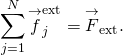 \[\sum _{j=1}^{N}{\overset{\to }{f}}_{j}^{\text{ext}}={\overset{\to }{F}}_{\text{ext}}.\]
