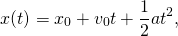 \[x(t)={x}_{0}+{v}_{0}t+\frac{1}{2}a{t}^{2},\]