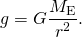 \[g=G\frac{{M}_{\text{E}}}{{r}^{2}}.\]