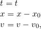 \[\begin{array}{c}\text{Δ}t=t\hfill \\ \text{Δ}x=x-{x}_{0}\hfill \\ \text{Δ}v=v-{v}_{0},\hfill \end{array}\]