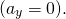 \[({a}_{y}=0).\]