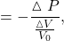 \[Β=-\frac{\vartriangle P}{\frac{{\vartriangle V}}{{V}_{0}}},\]