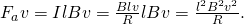 Rendered by QuickLaTeX.com {F}_{a}v=IlBv=\frac{Blv}{R}·lBv=\frac{{l}^{2}{B}^{2}{v}^{2}}{R}.