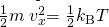 \frac{1}{2}m\stackrel{\text{-}}{{v}_{x}^{2}}=\frac{1}{2}{k}_{\text{B}}T