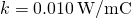 k=0.010\phantom{\rule{0.2em}{0ex}}\text{W/m}·\text{°}\text{C}