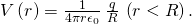 Rendered by QuickLaTeX.com V\left(r\right)=\frac{1}{4\pi r{\epsilon }_{0}}\phantom{\rule{0.2em}{0ex}}\frac{q}{R}\phantom{\rule{0.2em}{0ex}}\left(r<R\right).
