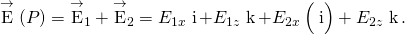Rendered by QuickLaTeX.com \stackrel{\to }{\text{E}}\left(P\right)={\stackrel{\to }{\text{E}}}_{1}+{\stackrel{\to }{\text{E}}}_{2}={E}_{1x}\stackrel{^}{\text{i}}+{E}_{1z}\stackrel{^}{\text{k}}+{E}_{2x}\left(\text{−}\stackrel{^}{\text{i}}\right)+{E}_{2z}\stackrel{^}{\text{k}}.