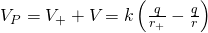 Rendered by QuickLaTeX.com {V}_{P}={V}_{\text{+}}+{V}_{\text{−}}=k\left(\frac{q}{{r}_{\text{+}}}-\frac{q}{{r}_{\text{−}}}\right)