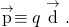 Rendered by QuickLaTeX.com \stackrel{\to }{\text{p}}\equiv q\stackrel{\to }{\text{d}}.