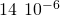 14\phantom{\rule{0.2em}{0ex}}×\phantom{\rule{0.2em}{0ex}}{10}^{-6}