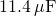 11.4\phantom{\rule{0.2em}{0ex}}\mu \text{F}