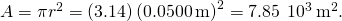 Rendered by QuickLaTeX.com A=\pi {r}^{2}=\left(3.14\right){\left(0.0500\phantom{\rule{0.2em}{0ex}}\text{m}\right)}^{2}=7.85\phantom{\rule{0.2em}{0ex}}×\phantom{\rule{0.2em}{0ex}}{10}^{\text{−}3}\phantom{\rule{0.2em}{0ex}}{\text{m}}^{2}.