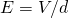 E=V/d