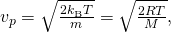 {v}_{p}=\sqrt{\frac{2{k}_{\text{B}}T}{m}}=\sqrt{\frac{2RT}{M}},
