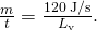 \frac{m}{t}=\frac{120\phantom{\rule{0.2em}{0ex}}\text{J/s}}{{L}_{\text{v}}}.