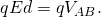 Rendered by QuickLaTeX.com qEd=q{V}_{AB}.
