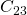 {C}_{23}