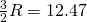 \frac{3}{2}R=12.47