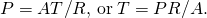 P=A\text{Δ}T\text{/}R,\phantom{\rule{0.2em}{0ex}}\text{or}\phantom{\rule{0.2em}{0ex}}\text{Δ}T=PR\text{/}A.