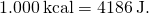 Rendered by QuickLaTeX.com 1.000\phantom{\rule{0.2em}{0ex}}\text{kcal}=4186\phantom{\rule{0.2em}{0ex}}\text{J}.