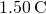1.50\phantom{\rule{0.2em}{0ex}}\text{°}\text{C}