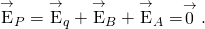 Rendered by QuickLaTeX.com {\stackrel{\to }{\text{E}}}_{P}={\stackrel{\to }{\text{E}}}_{q}+{\stackrel{\to }{\text{E}}}_{B}+{\stackrel{\to }{\text{E}}}_{A}=\stackrel{\to }{0}.