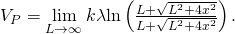Rendered by QuickLaTeX.com {V}_{P}=\underset{L\to \infty }{\text{lim}}\phantom{\rule{0.2em}{0ex}}k\lambda \text{ln}\left(\frac{L+\sqrt{{L}^{2}+4{x}^{2}}}{\text{−}L+\sqrt{{L}^{2}+4{x}^{2}}}\right).