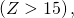 \left(Z>15\right),