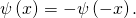 Rendered by QuickLaTeX.com \psi \left(x\right)=-\psi \left(-x\right).