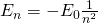 {E}_{n}=-{E}_{0}\frac{1}{{n}^{2}}