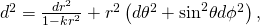 Rendered by QuickLaTeX.com d{\text{Σ}}^{2}=\frac{{dr}^{2}}{1-k{r}^{2}}+{r}^{2}\left(d{\theta }^{2}+{\text{sin}}^{2}\theta d{\phi }^{2}\right),