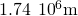 1.74\phantom{\rule{0.2em}{0ex}}×\phantom{\rule{0.2em}{0ex}}{10}^{6}\text{m}