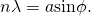 Rendered by QuickLaTeX.com n\lambda =a\text{sin}\phi .