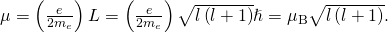 Rendered by QuickLaTeX.com \mu =\left(\frac{e}{2{m}_{e}}\right)L=\left(\frac{e}{2{m}_{e}}\right)\sqrt{l\left(l+1\right)}\hslash ={\mu }_{\text{B}}\sqrt{l\left(l+1\right)}.