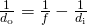 \frac{1}{{d}_{\text{o}}}=\frac{1}{f}-\frac{1}{{d}_{\text{i}}}