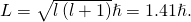 L=\sqrt{l\left(l+1\right)}\hslash =1.41\hslash .
