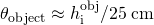 {\theta }_{\text{object}}\approx {h}_{\text{i}}^{\text{obj}}\text{/}25\phantom{\rule{0.2em}{0ex}}\text{cm}