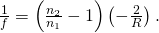 \frac{1}{f}=\left(\frac{{n}_{2}}{{n}_{1}}-1\right)\left(-\frac{2}{R}\right).