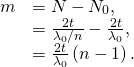 \begin{array}{cc}m& =N-{N}_{0},\hfill \\ & =\frac{2t}{{\lambda }_{0}\text{/}n}-\frac{2t}{{\lambda }_{0}},\hfill \\ & =\frac{2t}{{\lambda }_{0}}\left(n-1\right).\hfill \end{array}