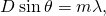 Rendered by QuickLaTeX.com D\phantom{\rule{0.2em}{0ex}}\text{sin}\phantom{\rule{0.2em}{0ex}}\theta =m\lambda ,