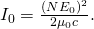 Rendered by QuickLaTeX.com {I}_{0}=\frac{{\left(N\text{Δ}{E}_{0}\right)}^{2}}{2{\mu }_{0}c}.